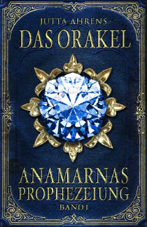 [Anamarnas Prophezeiung 01] • Das Orakel